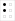 ⠃ (braille pattern dots-12)
